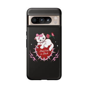 Don’t be a Dick Kitty Cat Phone Case