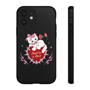 Don’t be a Dick Kitty Cat Phone Case