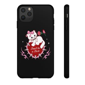 Don’t be a Dick Kitty Cat Phone Case