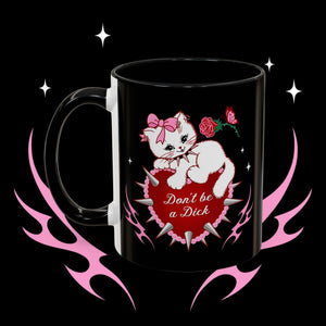 Don’t be a Dick Kitty Cat Coffee Mug (11oz)