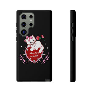 Don’t be a Dick Kitty Cat Phone Case