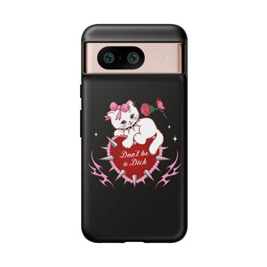 Don’t be a Dick Kitty Cat Phone Case