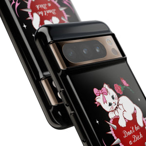 Don’t be a Dick Kitty Cat Phone Case