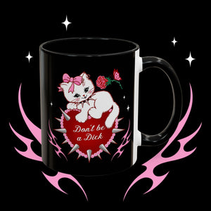 Don’t be a Dick Kitty Cat Coffee Mug (11oz)