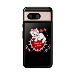 Don’t be a Dick Kitty Cat Phone Case