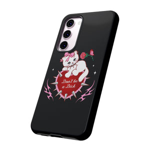 Don’t be a Dick Kitty Cat Phone Case