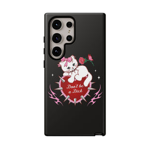 Don’t be a Dick Kitty Cat Phone Case