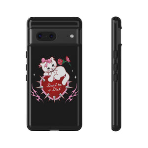 Don’t be a Dick Kitty Cat Phone Case