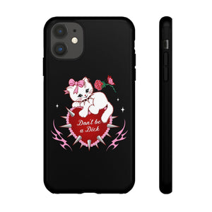 Don’t be a Dick Kitty Cat Phone Case