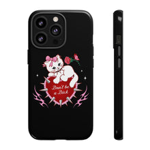 Load image into Gallery viewer, Don’t be a Dick Kitty Cat Phone Case
