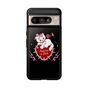 Don’t be a Dick Kitty Cat Phone Case