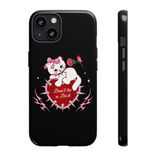 Load image into Gallery viewer, Don’t be a Dick Kitty Cat Phone Case
