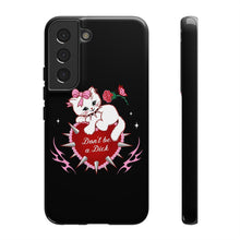 Load image into Gallery viewer, Don’t be a Dick Kitty Cat Phone Case
