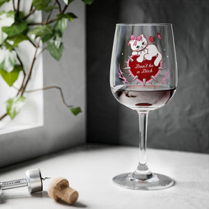 Don’t be a Dick Kitty Cat Wine Glass 12oz