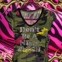 Load image into Gallery viewer, Don’t be a nasty bitch camo shirt top
