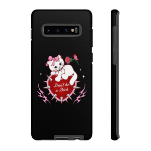 Don’t be a Dick Kitty Cat Phone Case