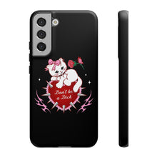 Load image into Gallery viewer, Don’t be a Dick Kitty Cat Phone Case
