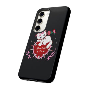 Don’t be a Dick Kitty Cat Phone Case