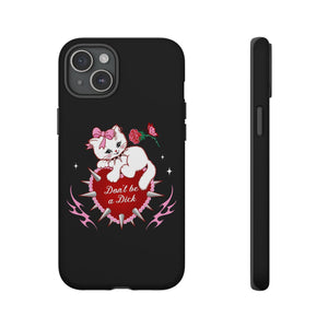 Don’t be a Dick Kitty Cat Phone Case