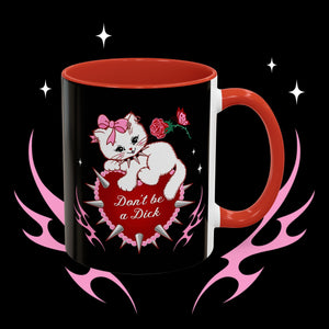 Don’t be a Dick Kitty Cat Coffee Mug (11oz)