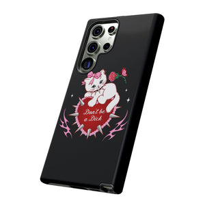 Don’t be a Dick Kitty Cat Phone Case