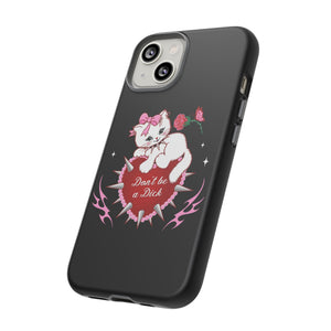 Don’t be a Dick Kitty Cat Phone Case