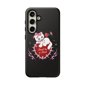 Don’t be a Dick Kitty Cat Phone Case