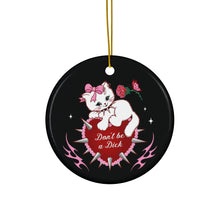 Load image into Gallery viewer, Don’t be a Dick Kitty Cat Christmas Ornament
