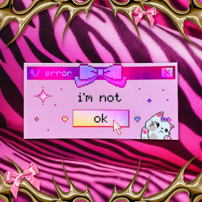 I’m Not Ok Kitty Windows Pop Up Holographic Sticker